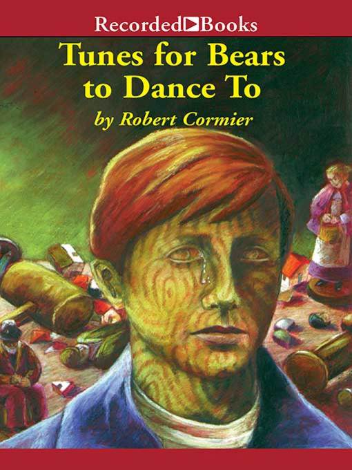 Title details for Tunes for Bears to Dance To by Robert Cormier - Available